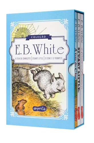 Coleção Clássicos de E.B. White | A teia de Charlotte, Stuart Little e O cisne e o trompete