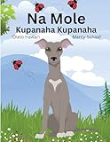 Na Mole Kupanaha Kupanaha (Hawaiian) Mole's Magical Adventure (Hawaiian Edition)