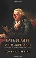 Late Night With Superbrat: Ben Franklin Visits Pasadena 198416600X Book Cover