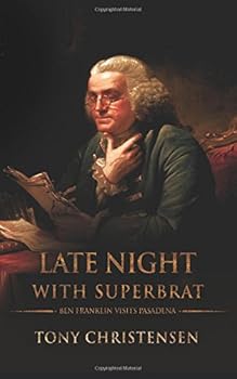 Paperback Late Night With Superbrat: Ben Franklin Visits Pasadena Book