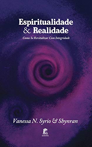 Espiritualidade & Realidade: Como se revitalizar com Integridade....