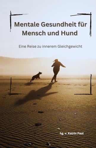 Mentale Gesundheit für Mensch und Hund: Eine Reise zu innerem Gleichgewicht