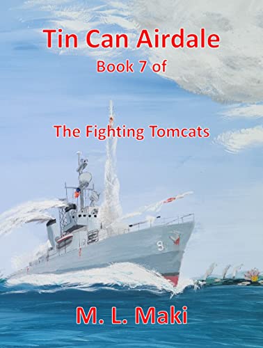 TIN CAN AIRDALE: Book 7 of The Fighting Tomcats