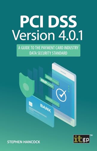 PCI DSS Version 4.0.1: A Guide to the Payment Card Industry Data Security Standard