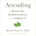 Attending: Medicine, Mindfulness, and Humanity