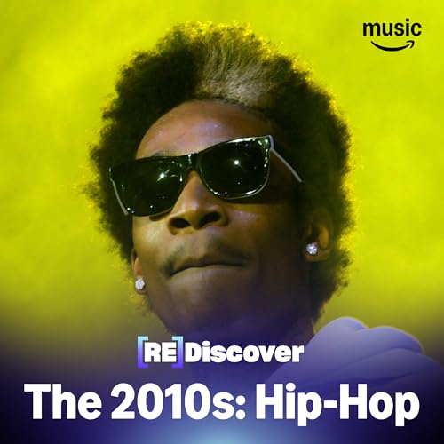 REDISCOVER The 2010s: Hip-Hop