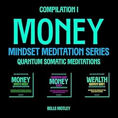 Money Mindset Meditation Series, Compilation I Audiobook By Belle Motley cover art
