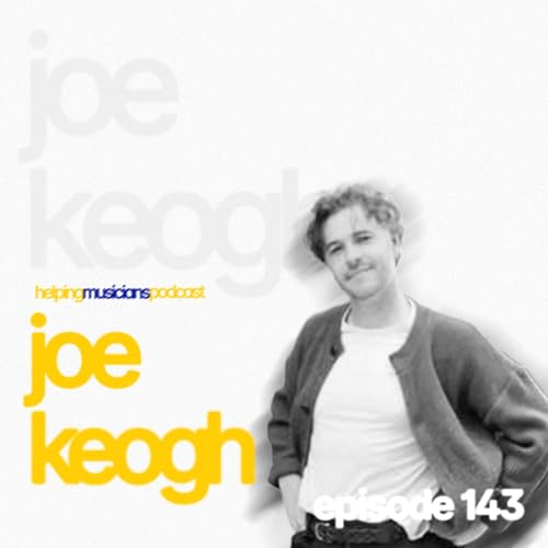 JOE KEOGH (AMBER RUN) // The Helping Musicians Podcast // Episode 144