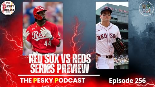 The Pesky Podcast Reds vs Red Sox Preview with Don Helbig