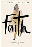 Photo Gallery all the pretty girls walk by faith: a prayer journal Photo Gallery all the pretty girls walk by faith: a prayer journal