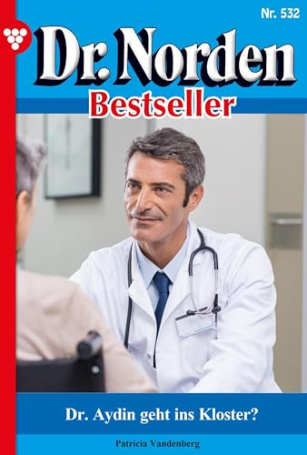 Dr. Aydin geht ins Kloster?: Dr. Norden Bestseller 532 – Arztroman (German Edition)