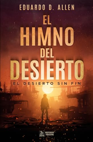 El Himno del Desierto 1: El desierto sin fin ('EHDD' Saga de distopía, ciencia ficción y aventuras)