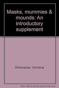 Unknown Binding Masks, mummies & mounds: An introductory supplement Book