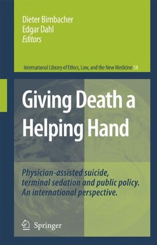 Giving Death a Helping Hand: Physician-Assisted Suicide and Public Policy. An International Perspective (International Library of Ethics, Law, and the New Medicine Book 38)