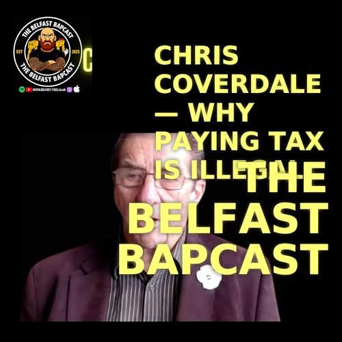 『LIVE: Chris Coverdale on Illegal Wars, Tax Resistance & Common Law | Belfast Bapcast』のカバーアート