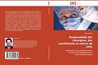 Responsabilita(c) Des Chirurgiens, Des Anestha(c)Sistes Et Centres de Soins 6131500436 Book Cover