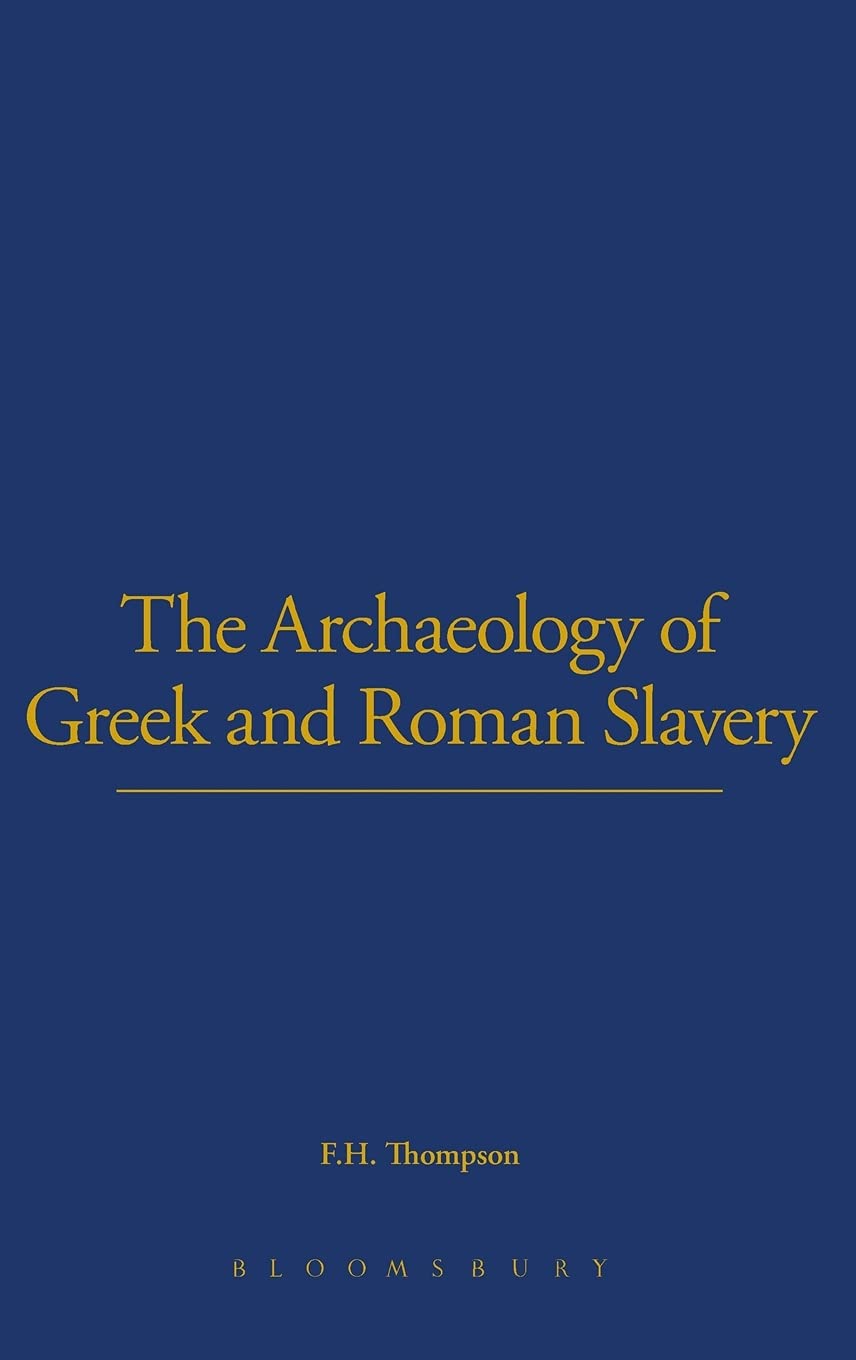 Buy The Archaeology of Greek and Roman Slavery — BookShops.in