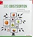Produktbild 300 Obstsorten: Ein Streifzug durch die oberösterreichische Obstbaumvielfalt