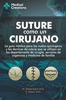 SUTURE COMO UN CIRUJANO: La Guía Médica para los Nudos Quirúrgicos y las Técnicas de Sutura que se utilizan en los Departamento de Cirugía, Servicios ... y Medicina de familia 1734741392 Book Cover