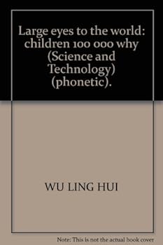 Large eyes to the world: children 100 000 why (Science and Technology) (phonetic).