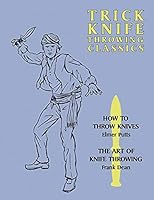 Trick Knife Throwing Classics: How to Throw Knives / The Art of Knife Throwing 1616462760 Book Cover