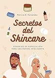Secretos del skincare: Consejos de especialista para una rutina inteligente (Spanish Edition)