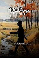 Walking Log Book: Walkers Journal Gift For Tracking Time, Date and Distance Of Walks B09TPT5FN7 Book Cover