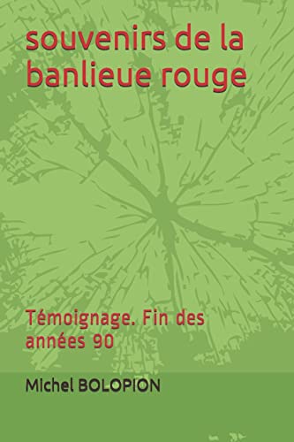 souvenirs de la banlieue rouge: Témoignage. Fin des années 90 (French Edition)