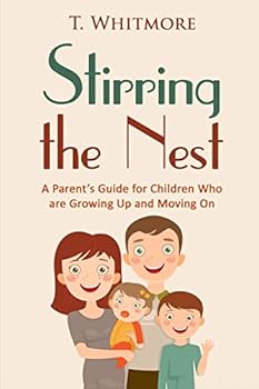 Paperback Stirring the Nest: A Parent's Guide for Children Who are Growing Up and Moving On Book