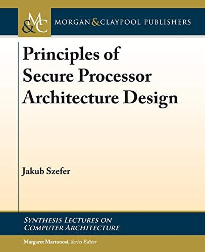 Principles of Secure Processor Architecture Design (Synthesis Lectures on Computer Architecture, 45)