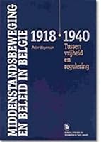 Middenstandsbeweging En Beleid in Belgie: Tussen Vrijheid En Regulering: 1918-1940 9061869005 Book Cover