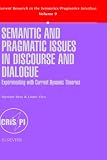 Semantic and Pragmatic Issues in Discourse and Dialogue: Experimenting With Current Dynamic Theories