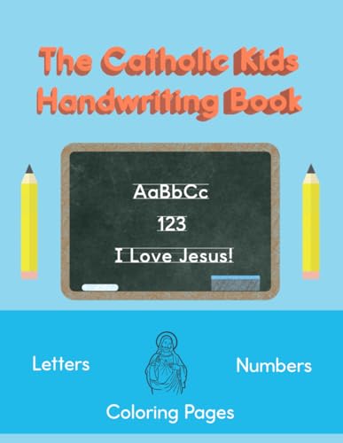 The Catholic Kids Handwriting Book Vol 1.: Tracing Letters and Numbers | Coloring Pages | Ages 5-8