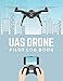 Produktbild UAS Drone Pilot Logbook: Drone Flight Log Book; Drone Flight Time & Flight Map Record; Drone Flight Planning; Drone Flight Training Journal; First ... Pilot Gift; Drone Journal; Drone Log Book