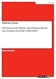 Die Erosion der Macht - Kanzlerdemokratie bei Gerhard Schröder 2002-2005: Diplomarbeit - Hubertus Heuser 