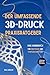 Der umfassende 3D-Druck Praxisratgeber: Das Handbuch für Einsteiger und Fortgeschrittene im 3D-Druck – garantiert Herstellerübergreifend mit zahlreichen Tipps, Tricks und erprobten Leitfäden