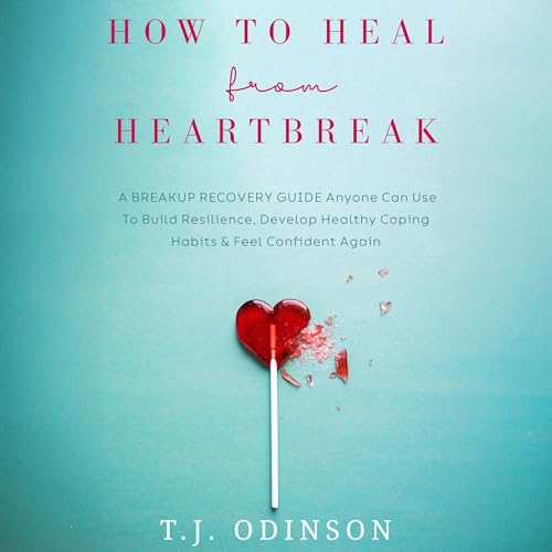 How to Heal from Heartbreak by T.J. Odinson episode artwork