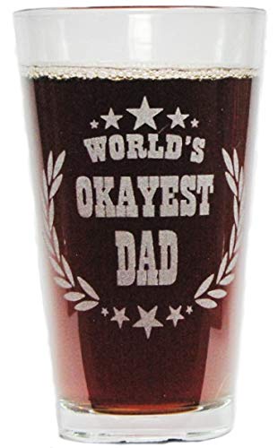 World's Okayest Dad 16 oz Engraved Beer Pint - Mom, Dad, Grandma, Grandpa, Boss, Brother, Sister, Son, Daughter (Dad)