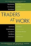 Traders at Work: How the World's Most Successful Traders Make Their Living in the Markets