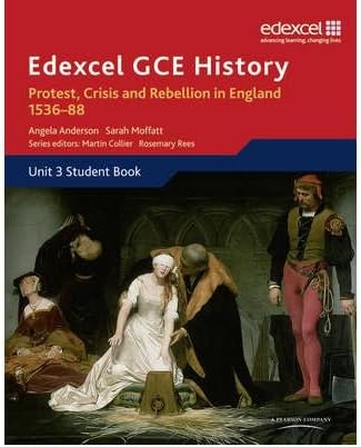 [( Edexcel GCE History A2 Unit 3 A1 Protest, Crisis and Rebellion in England 1536-88 )] [by: Angela Anderson] [Jun-2011]