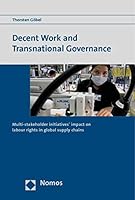 Decent Work and Transnational Governance: Multi-Stakeholder Initiatives' Impact on Labour Rights in Global Supply Chains 3832959327 Book Cover