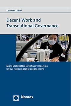 Paperback Decent Work and Transnational Governance: Multi-Stakeholder Initiatives' Impact on Labour Rights in Global Supply Chains Book
