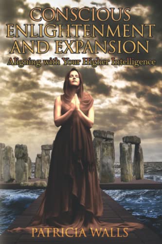 Conscious Enlightment and Expansion: Aligning With Your Higher Intelligence