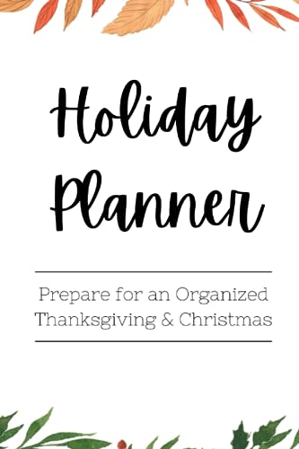 The Holiday Planner: Prepare for an Organized Thanksgiving & Chri...