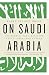 On Saudi Arabia: Its People, Past, Religion, Fault Lines--and Future