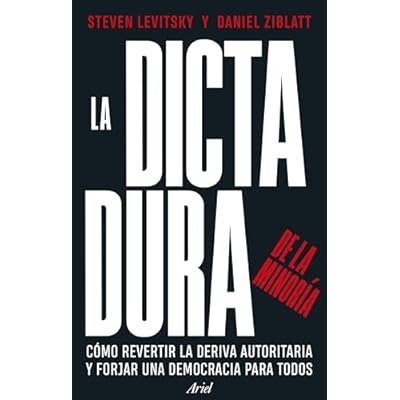 La dictadura de la minor&iacute;a: C&oacute;mo revertir la deriva autoritaria y forjar una democracia para todos