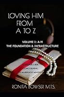 Loving Him from a to Z Volume 1 : A Deeper Look into the Marriage Mindset 1695859146 Book Cover