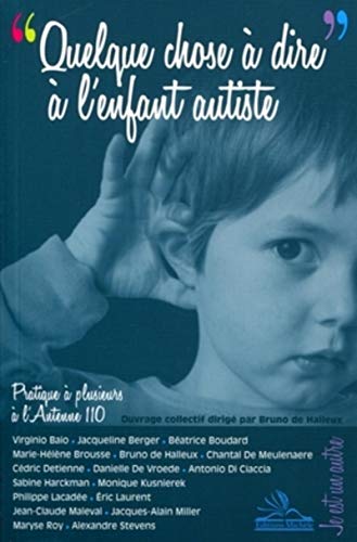 Télécharger Quelque chose à dire à l'enfant autiste: Pratique à plusieurs à l'Antenne 110 Gratuit