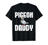Pigeon Daddy - Bird Lover Pigeon Racing Homing Birdwatcher T-Shirt