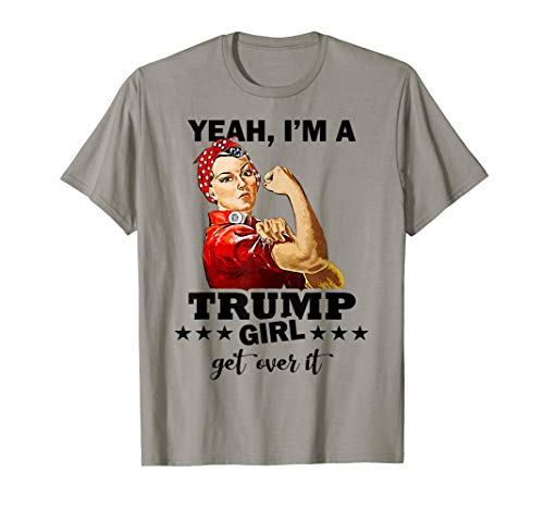 Yeah I'm A Trump Girl Get Over It Womens Pro Trump 4th July